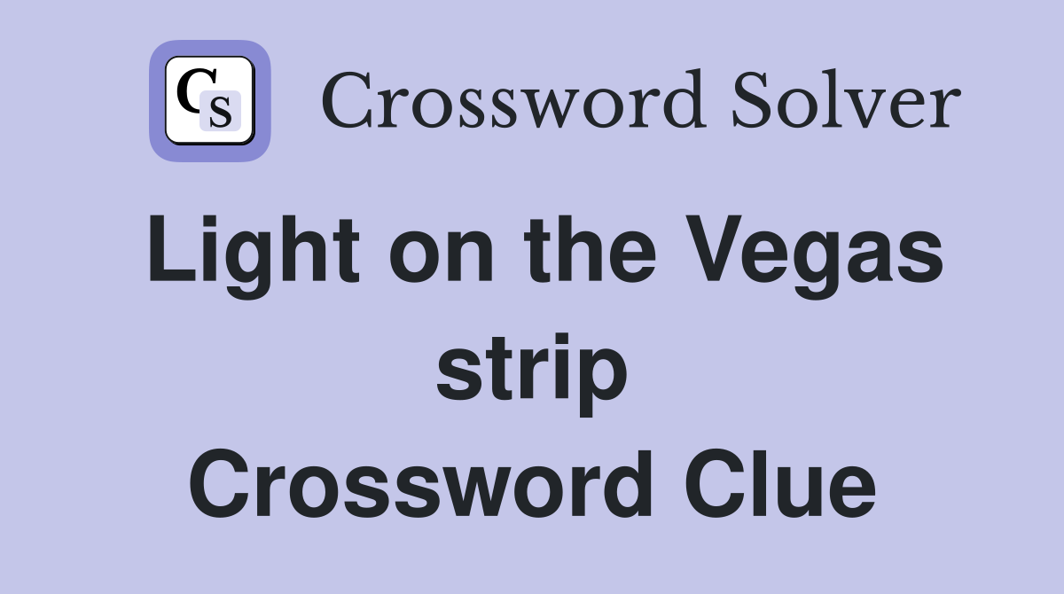 Light on the Vegas strip Crossword Clue