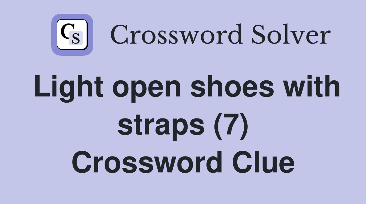 Light open shoes with straps (7) Crossword Clue