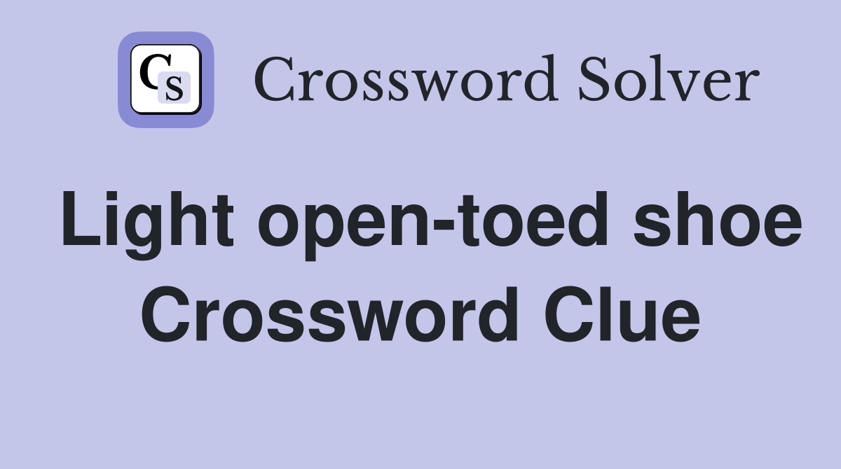Light open-toed shoe Crossword Clue