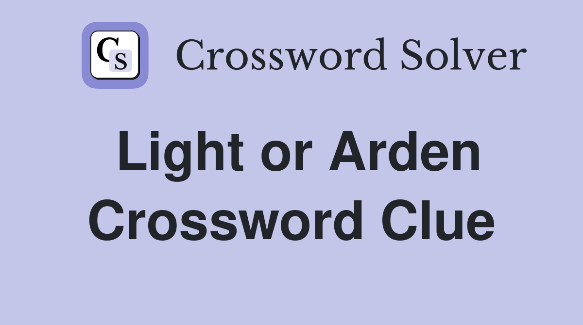 Light or Arden Crossword Clue