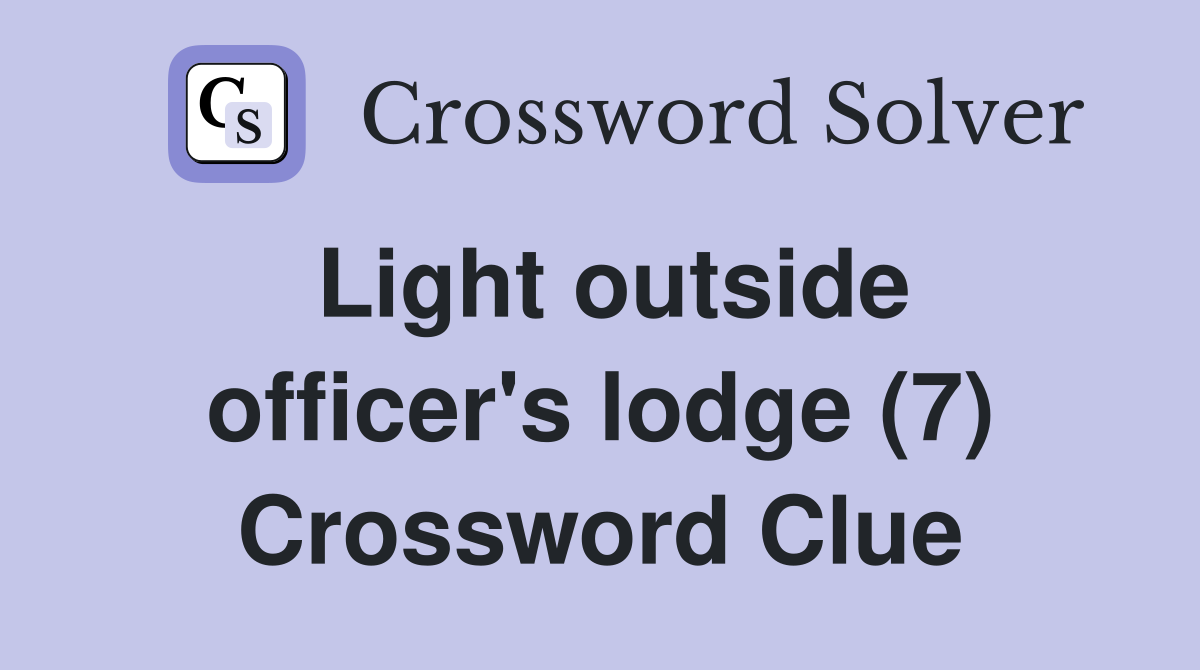 Light outside officer's lodge (7) Crossword Clue
