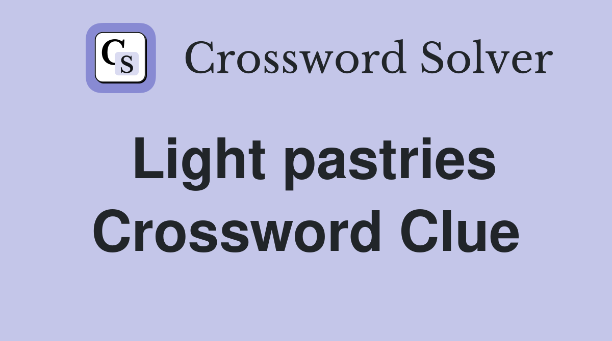 Light pastries Crossword Clue