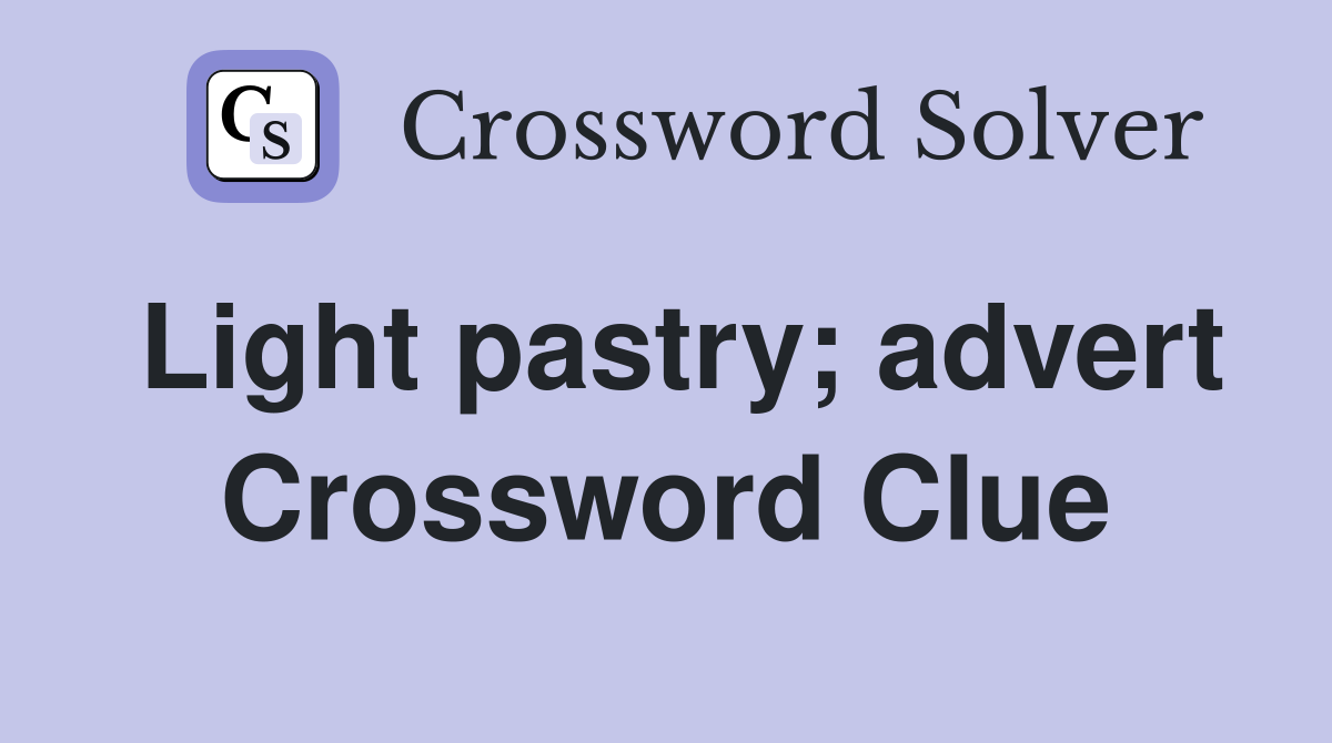 Light pastry; advert Crossword Clue