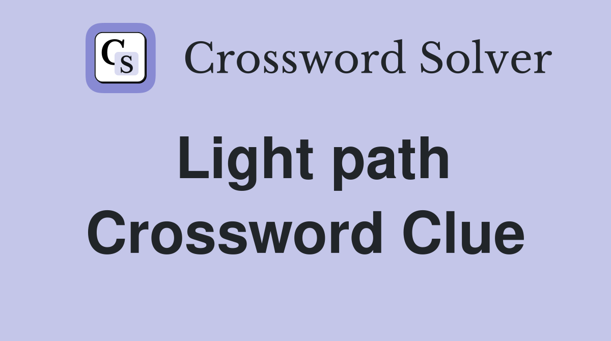Light path Crossword Clue