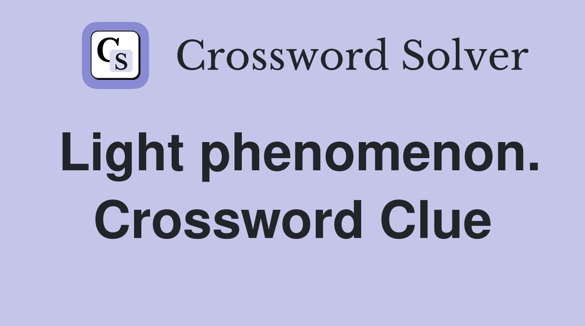 Light phenomenon. Crossword Clue