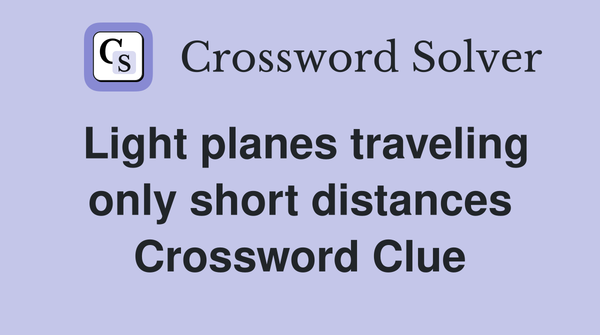 Light planes traveling only short distances Crossword Clue