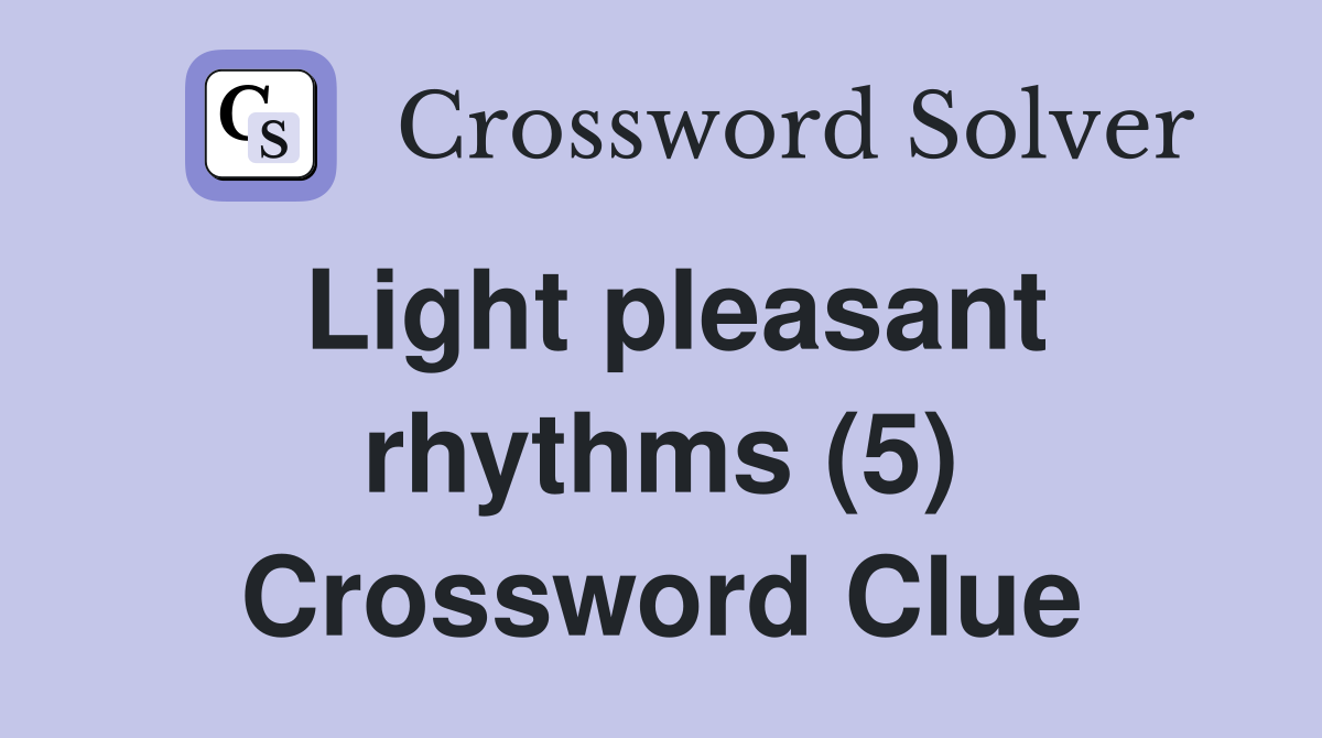 Light pleasant rhythms (5) Crossword Clue