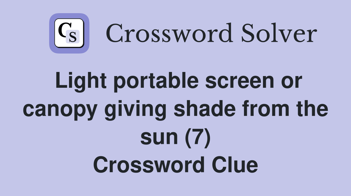 Light portable screen or canopy giving shade from the sun (7) Crossword Clue