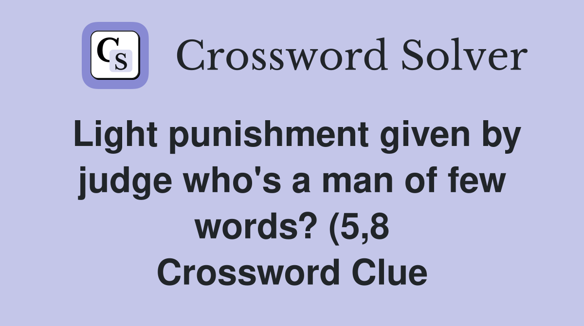 Light punishment given by judge who #39 s a man of few words? (5 8 Light punishment given by judge who #39 s a man of few words? (5 8