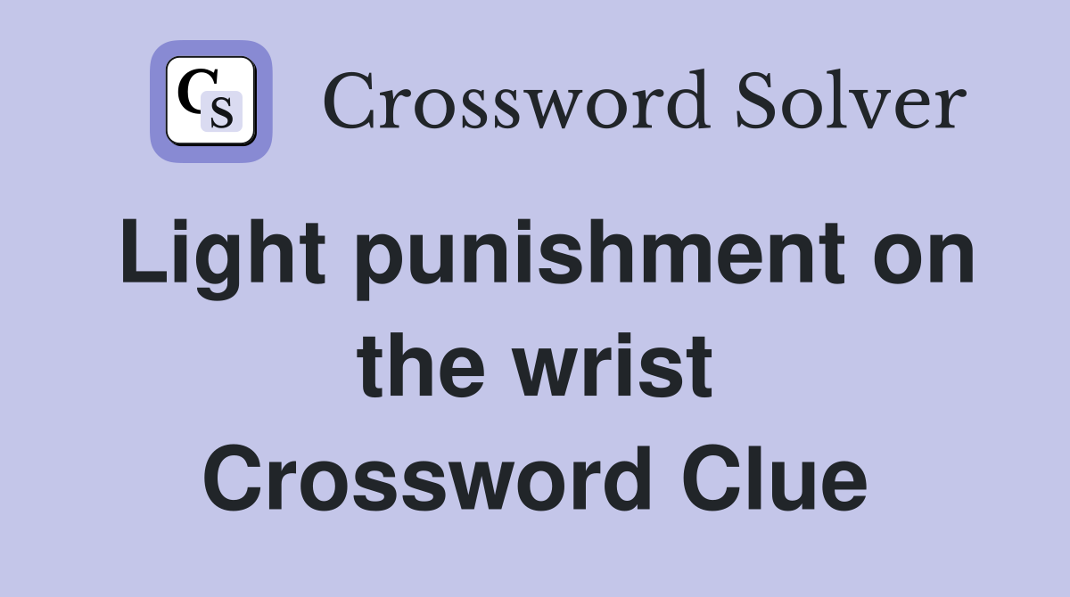 Light punishment on the wrist Crossword Clue