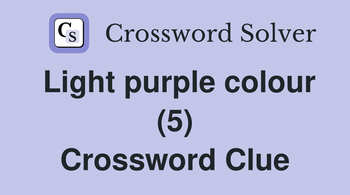 Light purple colour (5) Crossword Clue