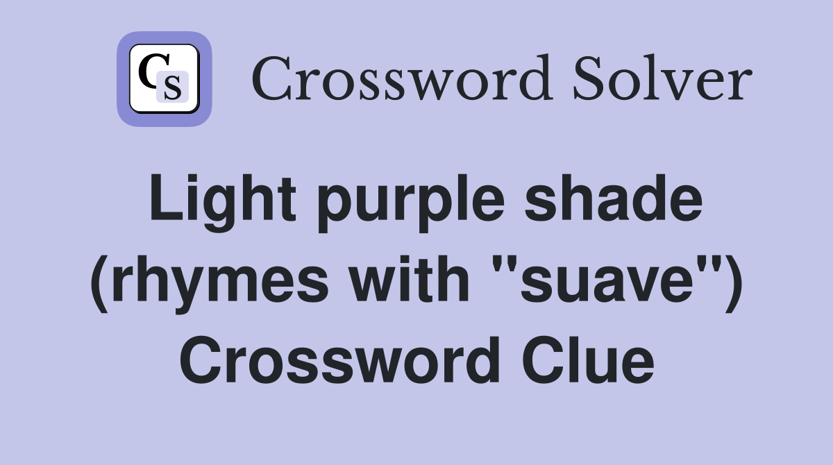 Light purple shade (rhymes with "suave") Crossword Clue