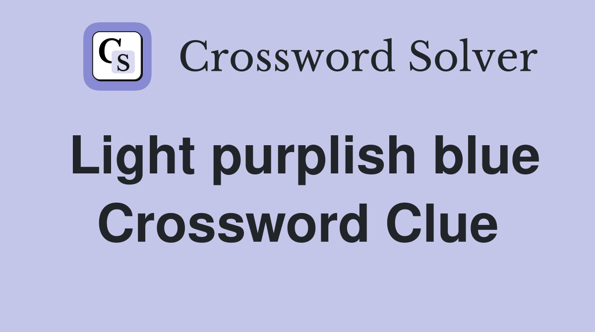 Light purplish blue Crossword Clue