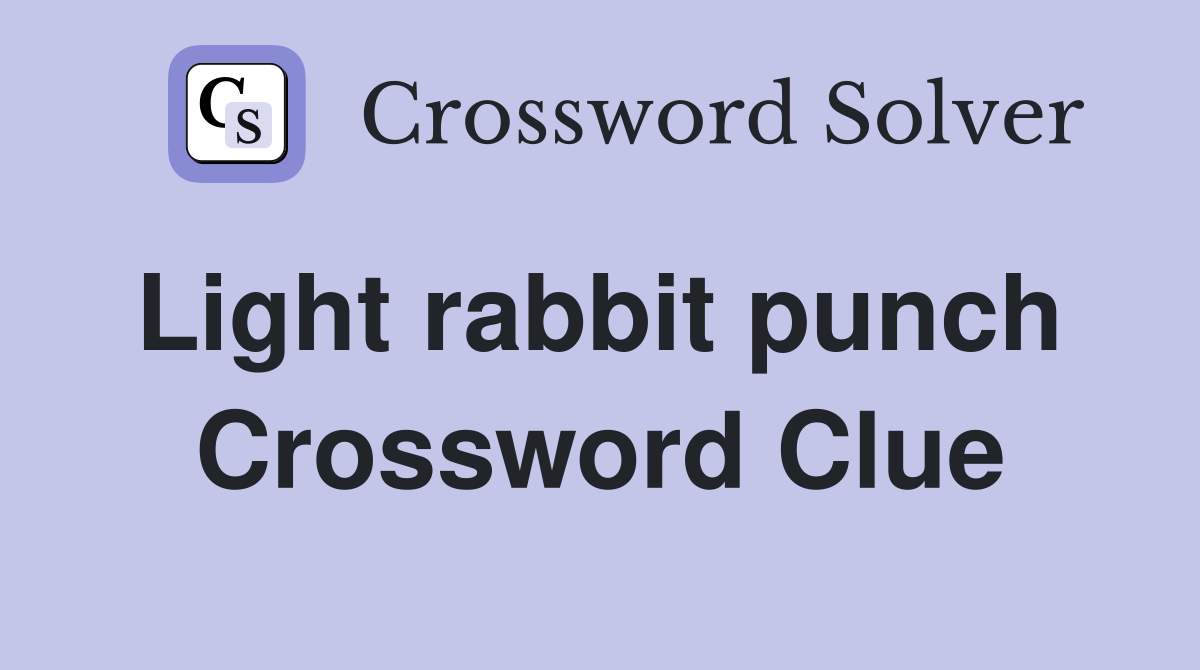 Light rabbit punch  Crossword Clue
