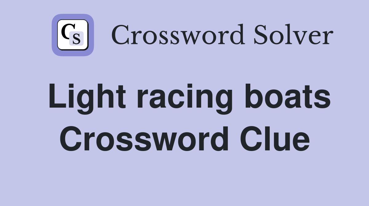 Light racing boats Crossword Clue