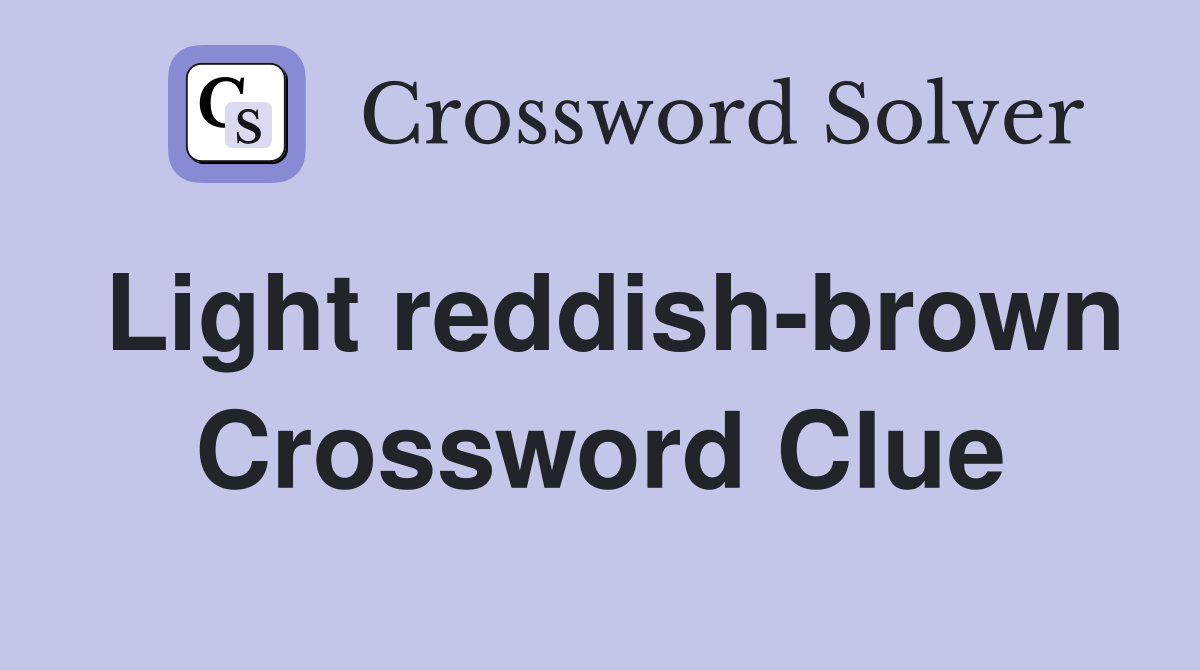 Light reddish-brown Crossword Clue