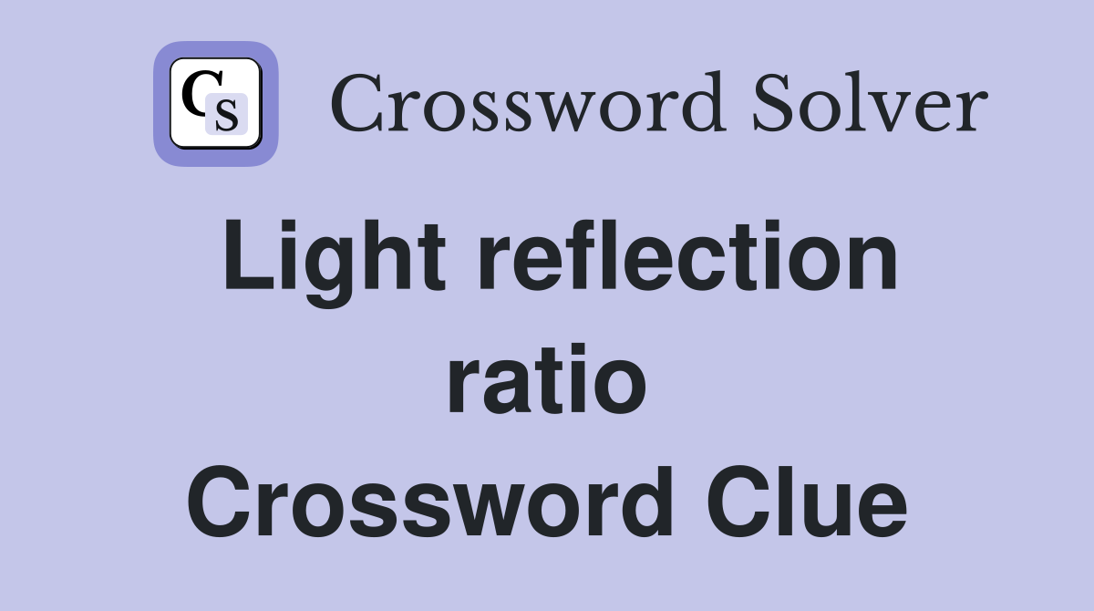 Light reflection ratio Crossword Clue