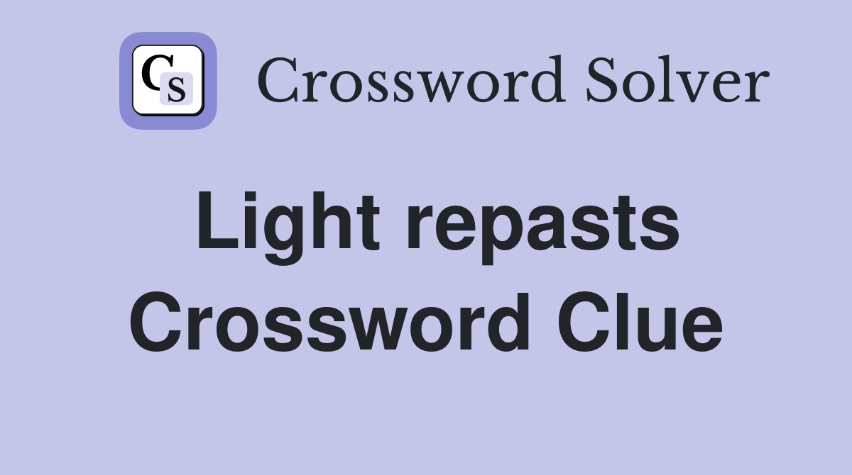 Light repasts Crossword Clue