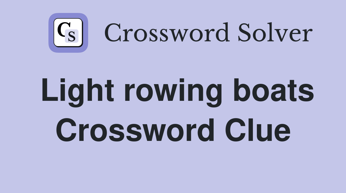 Light rowing boats Crossword Clue