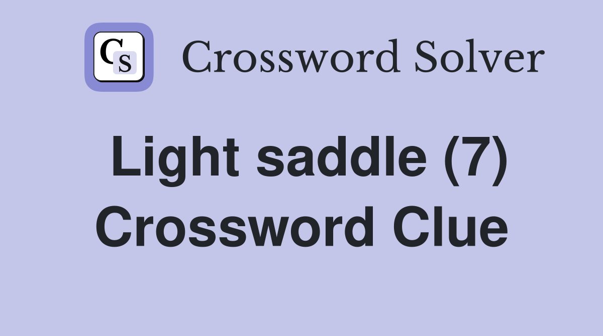 Light saddle (7) Crossword Clue
