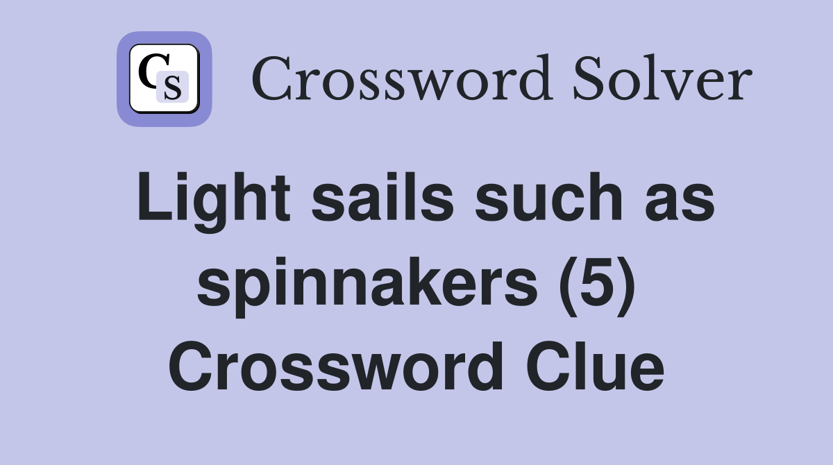 Light sails such as spinnakers (5) Crossword Clue