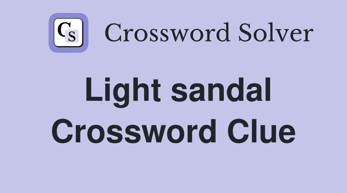 Light sandal Crossword Clue