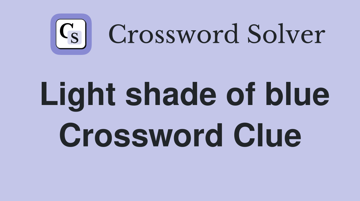 Light shade of blue Crossword Clue