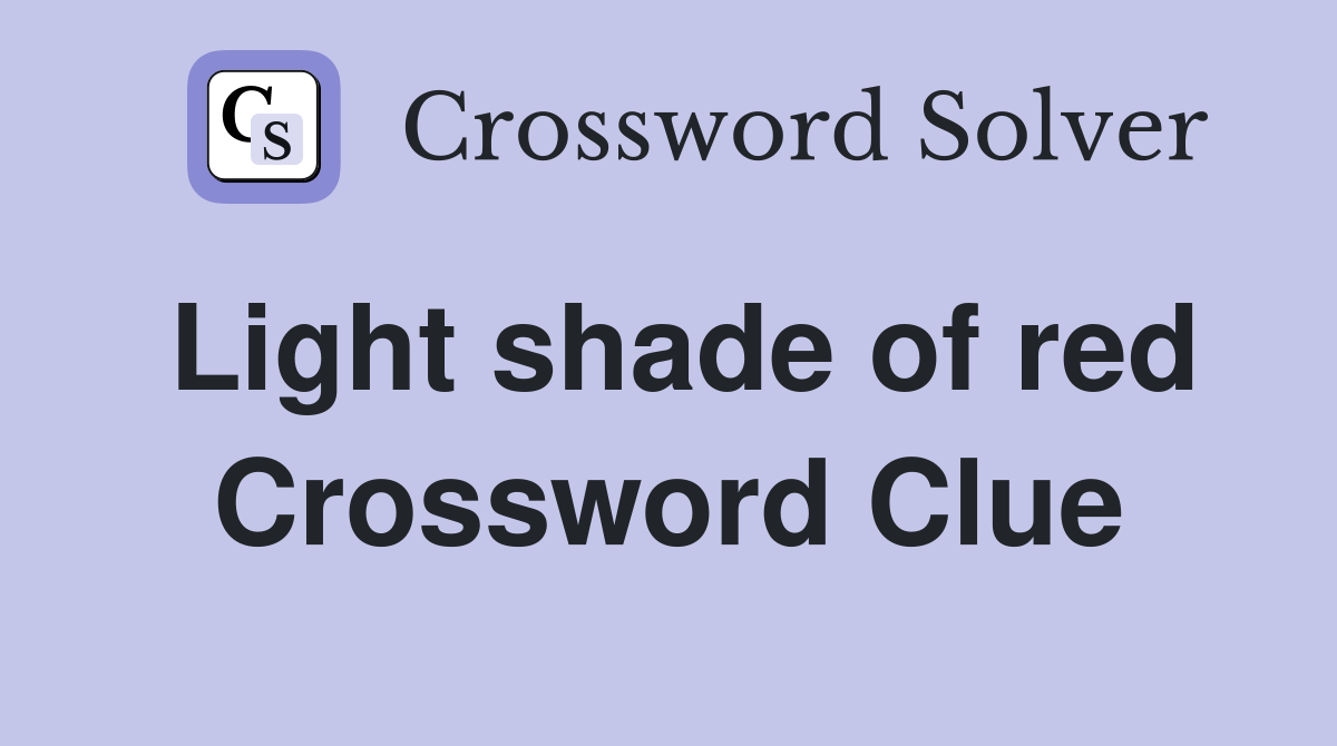 Light shade of red Crossword Clue