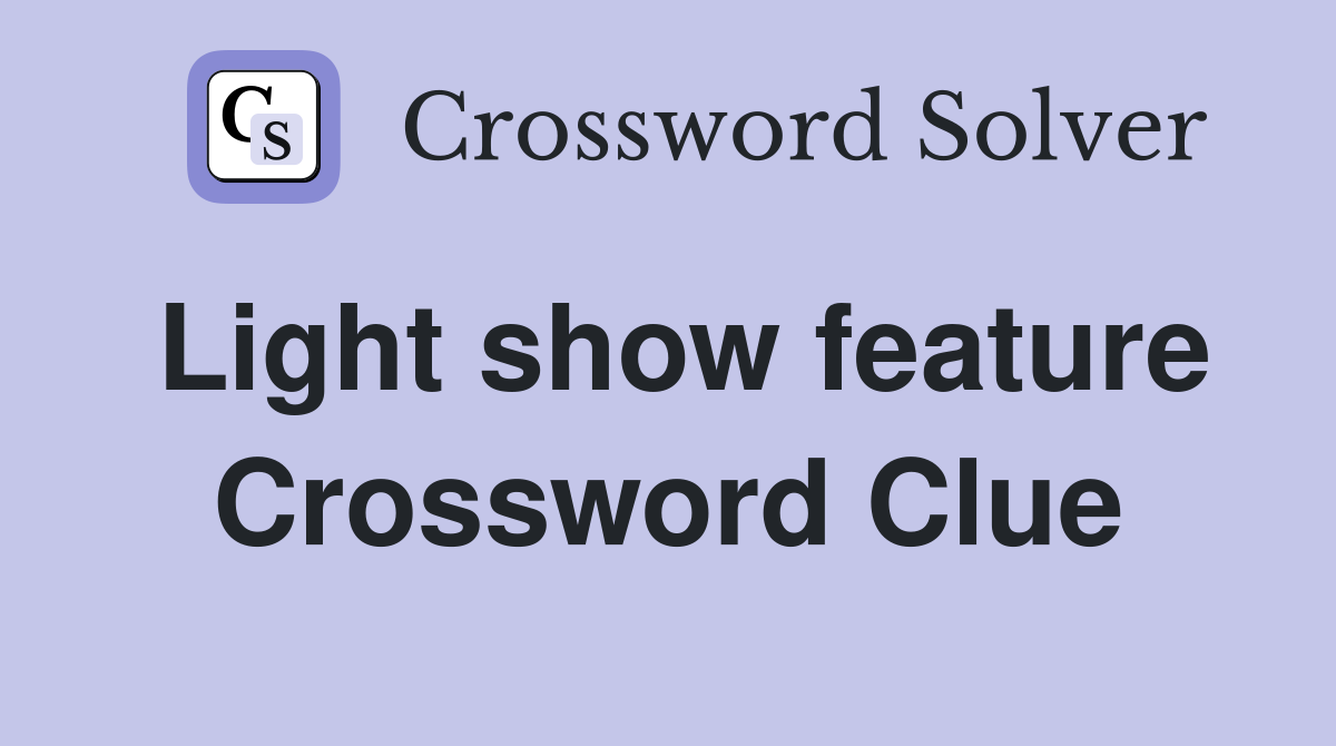 Light show feature Crossword Clue