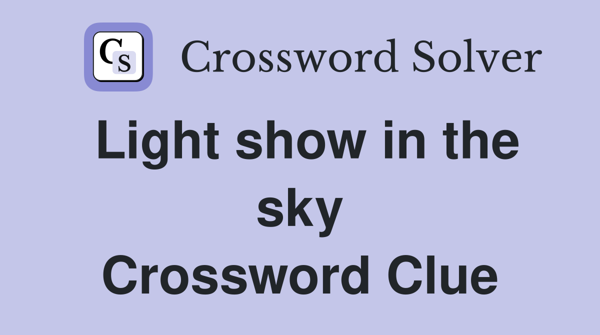 Light show in the sky Crossword Clue