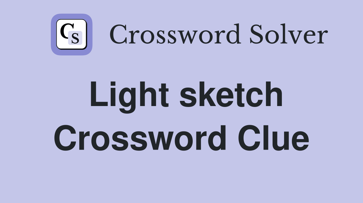 Light sketch Crossword Clue