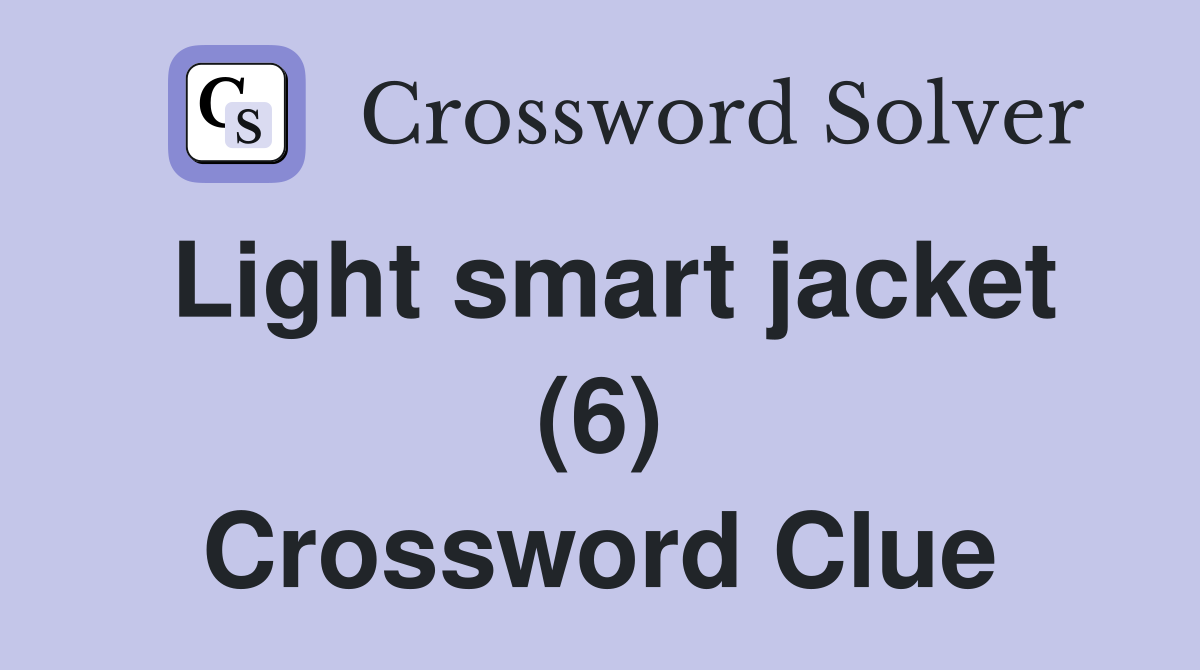 Light smart jacket (6) Crossword Clue