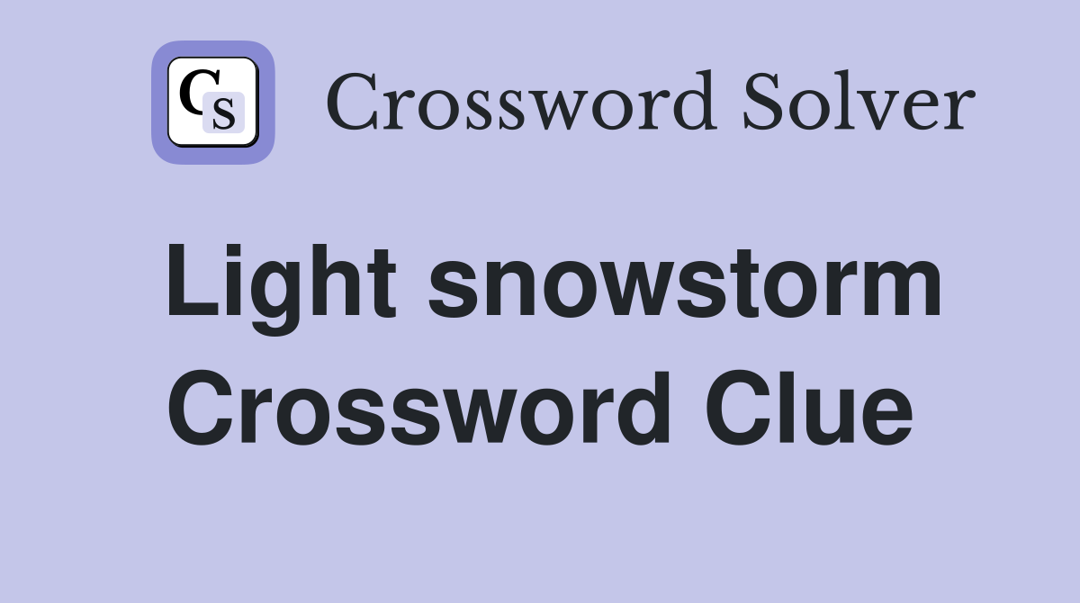 Light snowstorm Crossword Clue