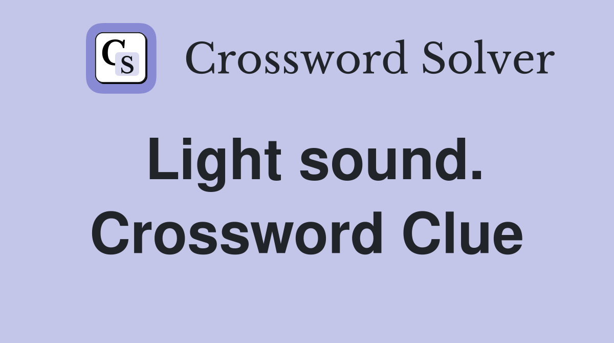 Light sound. Crossword Clue