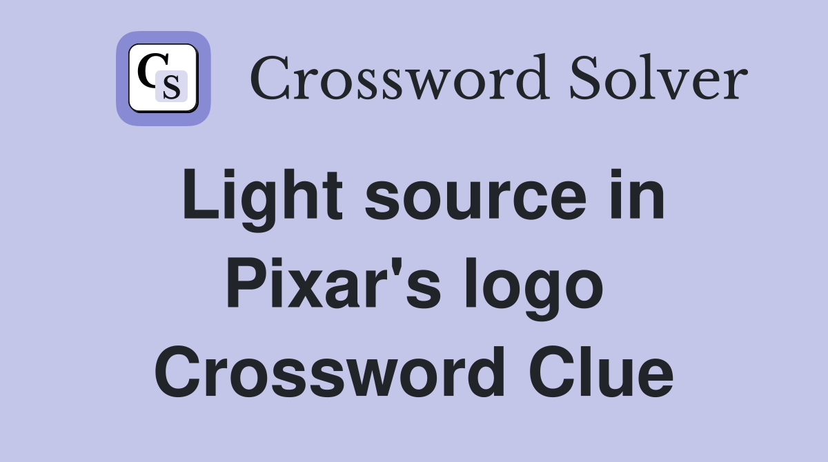 Light source in Pixar's logo Crossword Clue