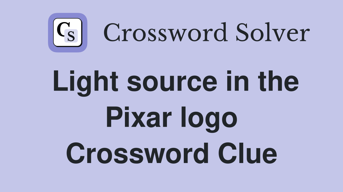 Light source in the Pixar logo Crossword Clue