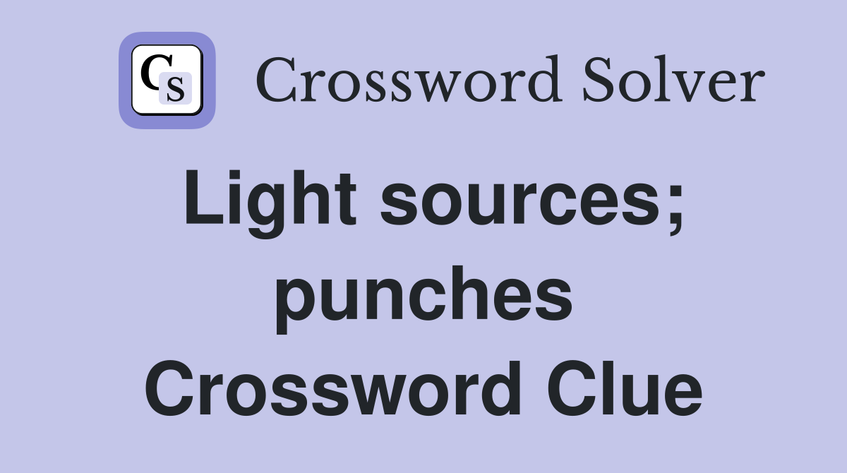 Light sources; punches Crossword Clue