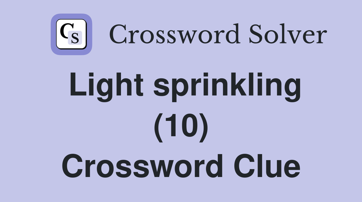 Light sprinkling (10) Crossword Clue