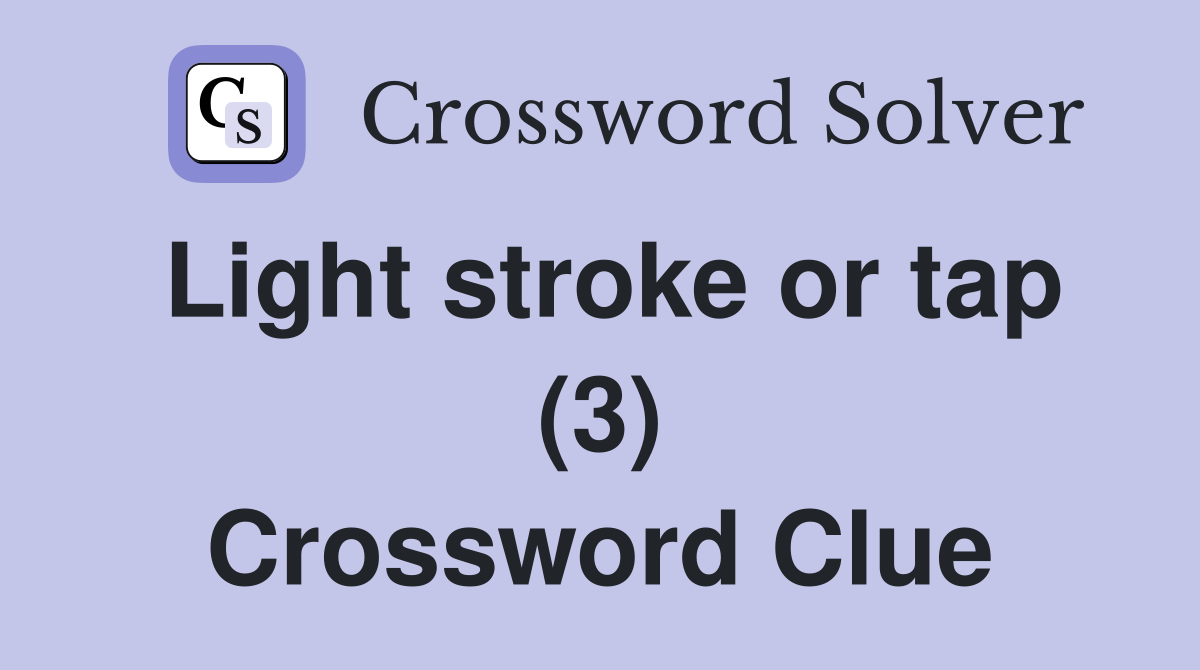 Light stroke or tap (3) Crossword Clue