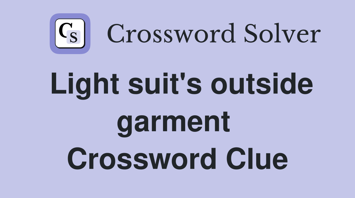 Light suit's outside garment  Crossword Clue