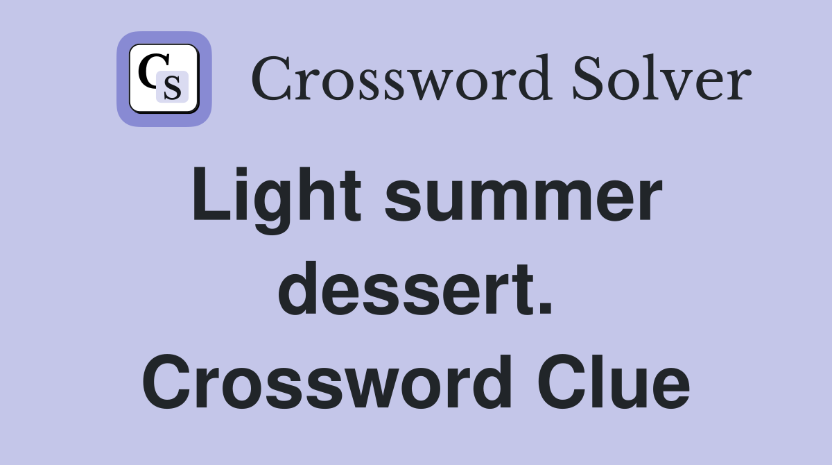 Light summer dessert. Crossword Clue