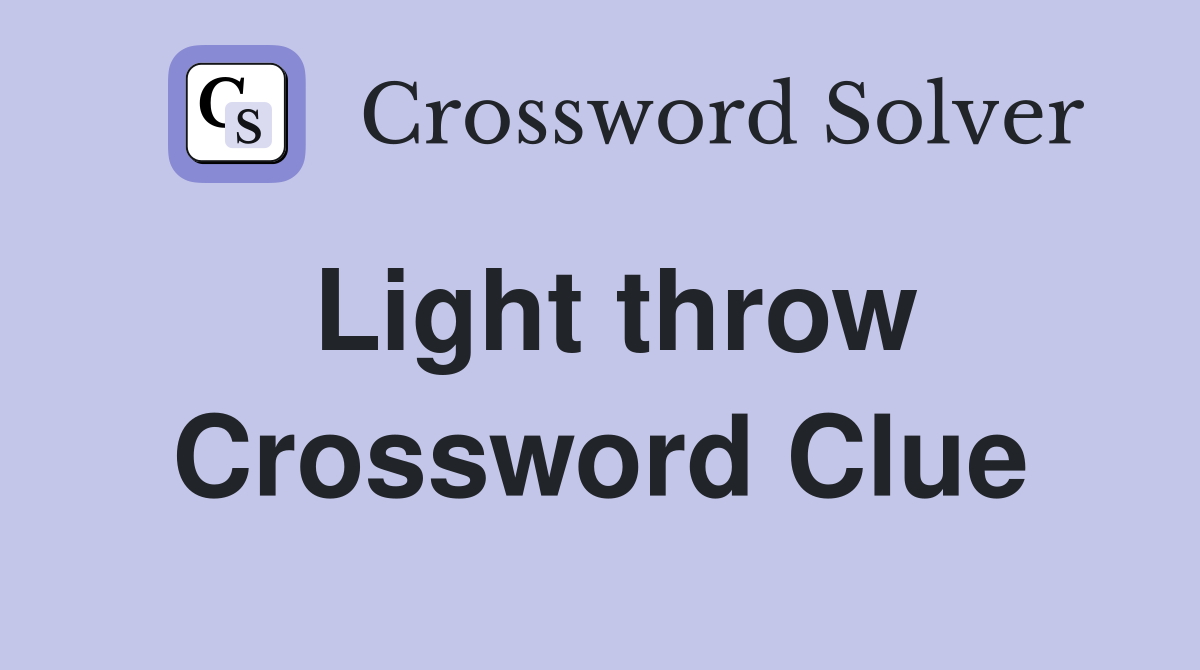 Light throw Crossword Clue