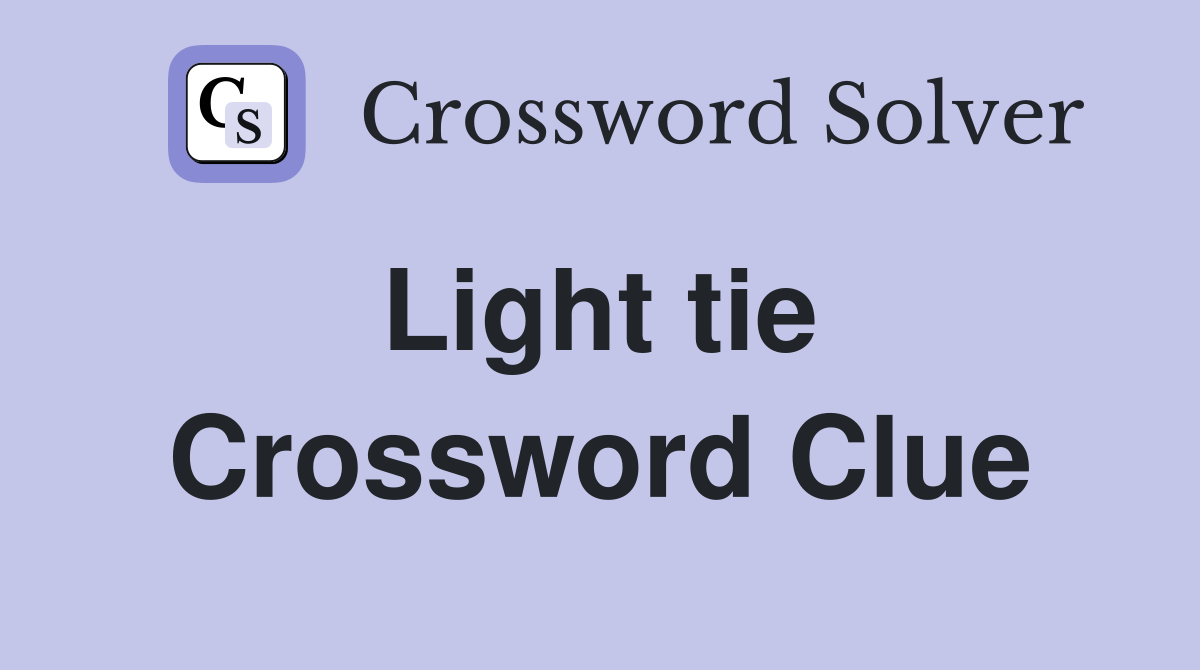 Light tie  Crossword Clue