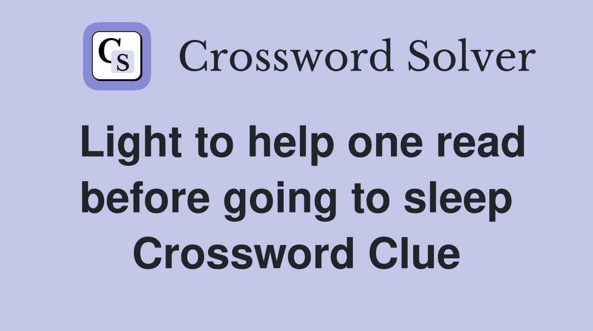 Light to help one read before going to sleep Crossword Clue
