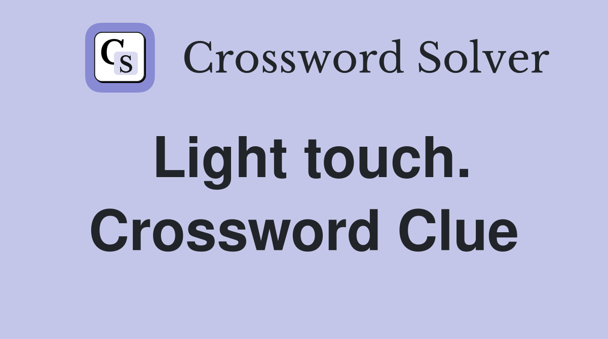 Light touch. Crossword Clue