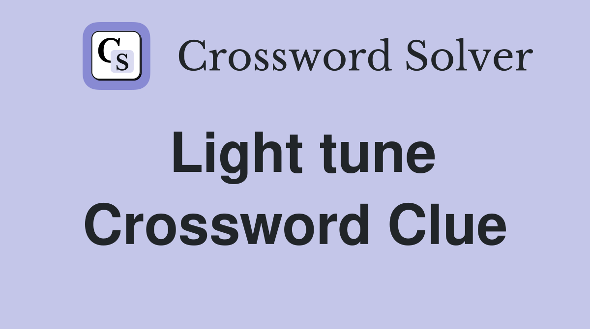 Light tune Crossword Clue