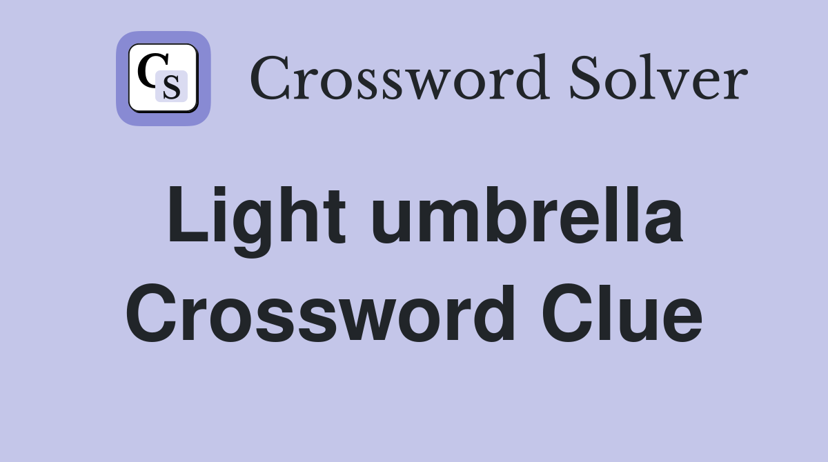Light umbrella Crossword Clue