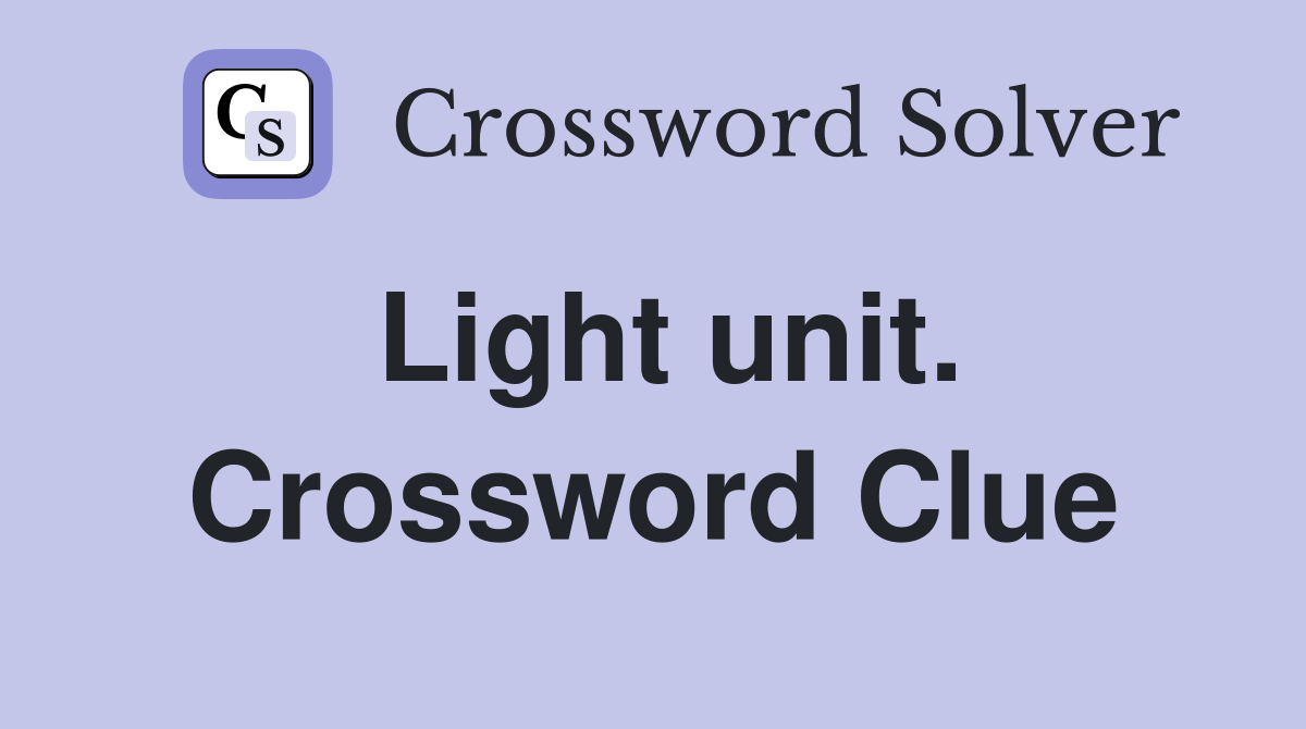 Light unit. Crossword Clue