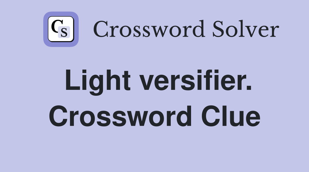 Light versifier. Crossword Clue