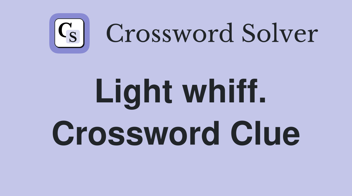 Light whiff. Crossword Clue
